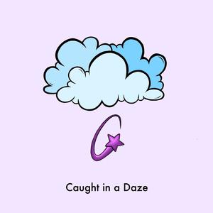 Caught in a Daze (Explicit)