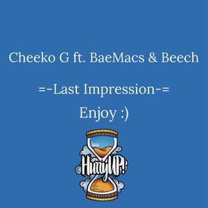 Last Impression (feat. Cheeko G, BaeMacs & Beech)