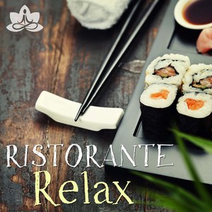 Ristorante Relax - Musica di Sottofondo da Ascoltare per Ristoranti, Locali e Nogozi per un'Atmosfera Rilassata e Calmante