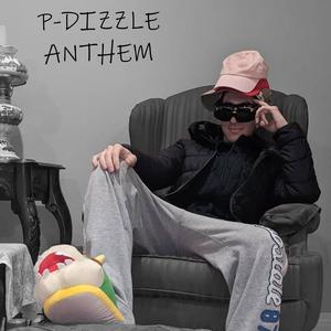 P-DIZZLE ANTHEM (Explicit)