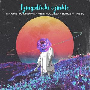 Zulu Girl (feat. Menthol Deep, Buhle M The DJ, Steamz Beatz & TshepisoDaDj)