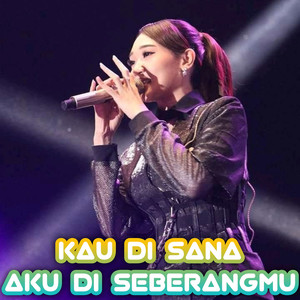 Kau Di Sana Aku Di Seberangmu