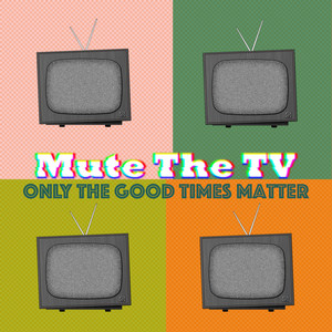 Only the Good Times Matter (Explicit)