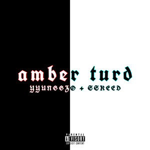 AMBER TURD (Explicit)