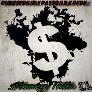 Money Talk (feat. Sly Payso & I.D.K OF DK) (Explicit)