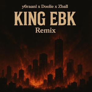 KING EBK (feat. Doolie7L & Zball) (Remix|Explicit)