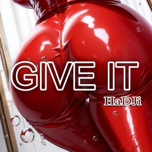 GIVE IT (Explicit)