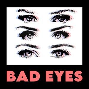 Bad Eyes