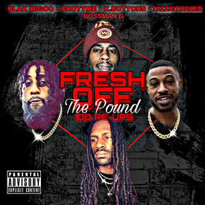 Fresh off the Pound (100 Re-Ups) [Explicit]