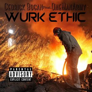 Wurk Ethic(feat. Cedrick Bogan) (Explicit)