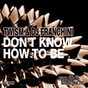 Don't Know How to Be (Original Mix)