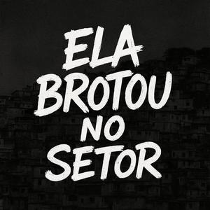 Ela Brotou no Setor (Explicit)