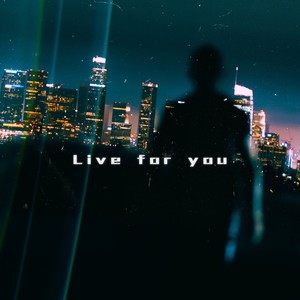 Live for you