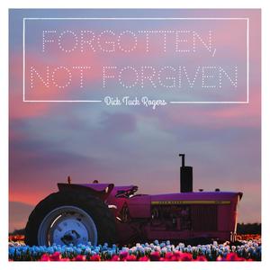 Forgotten, Not Forgiven