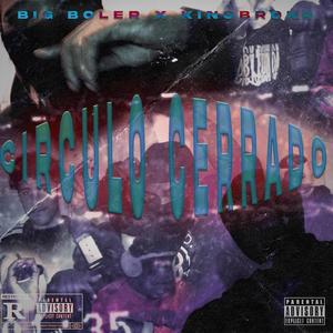 Circulo Cerrado (feat. Big Boler & Kingbroko) (Explicit)