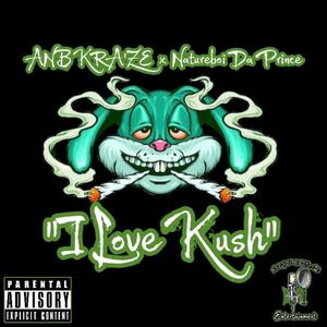 I Love Kush (feat. AnB Kra'ze) [Explicit]