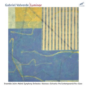 VALVERDE, G.: Espacios inasibles / Resplandor de los Surem / Terra incognita (Luminar) [Schvartz, Malmö Symphony, Pro Contemporania Trio, Volmer]