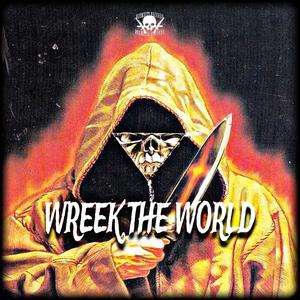 WREEK THE WORLD (Explicit)