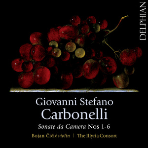 CARBONELLI: Violin Sonatas Nos. 1-6 (Čičić, The Illyria Consort)