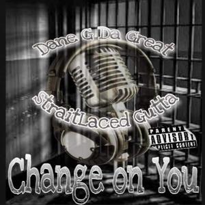 Change on you (feat. Dane G Da Great) (Explicit)