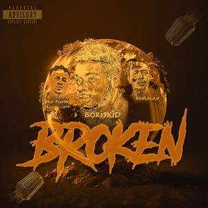 BROKEN (feat. BORISKID & REX-SLOW) (Explicit)