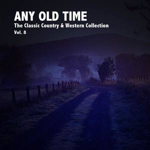 Any Old Time: The Classic Country & Western Collection, Vol. 8