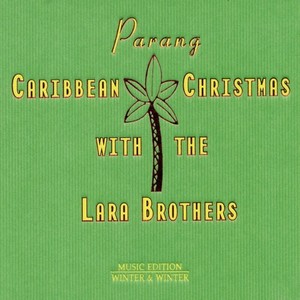 Parang: Caribbean Christmas With the Lara Brothers