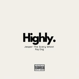 Highly (feat. Ray Dog) (Explicit)