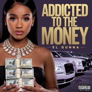 Addicted To The Money (Explicit)