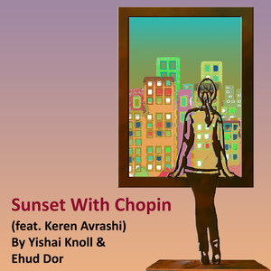 Sunset With Chopin(feat. Keren Avrashi) (Explicit)