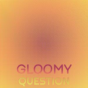 Gloomy Question