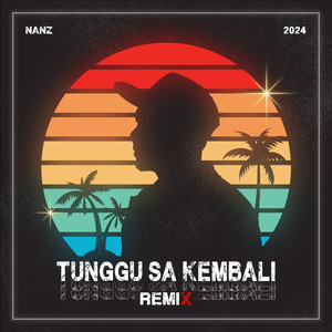 Tunggu Sa Kembali (Remix Version)