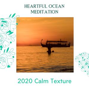 Heartful Ocean Meditation - 2020 Calm Texture