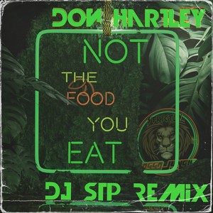 Not The Food You Eat (DJ STP Reggae DnB Remix)