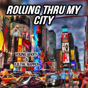 Rolling Thru My City (feat. K.B The Rapper & YoungGoofy YG)