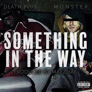 SOMETHING IN THE WAY (feat. Death Plus) [Explicit]