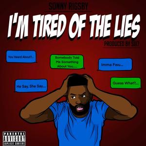 I'm Tired Of The Lies (Explicit)