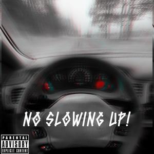 NO SLOWING UP (Explicit)