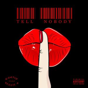 Tell Nobody (feat. Reggie M) (Explicit)