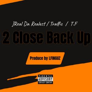 2CLOSE BACKUP (feat. Traffic & T.F) [Explicit]