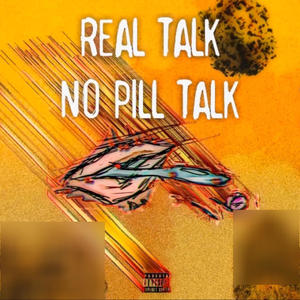 Real talk No Pill talk (Explicit)