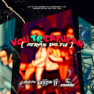 Vou Te Catucar (Atrás de Tu) (Explicit)