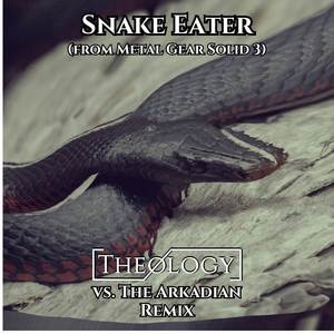 Snake Eater (From Metal Gear Solid 3) (Theology vs. The Arkadian Remix)