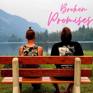 Broken Promises (Explicit)