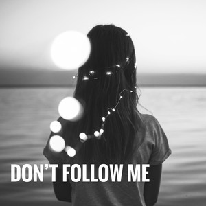 Don't Follow Me