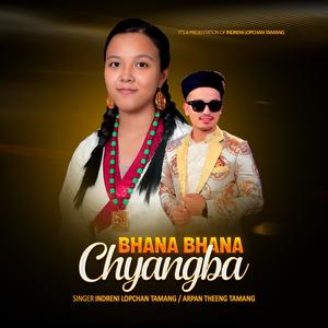 Bhana Bhana Chyangba (feat. Arpan Theeng Tamang)