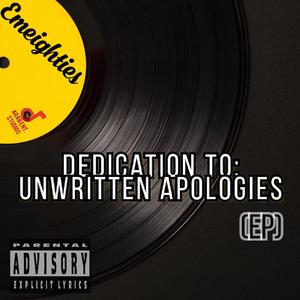 Dedication To: Unwritten Apologies (Explicit)