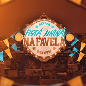 Festa Junina Na Favela (Explicit)
