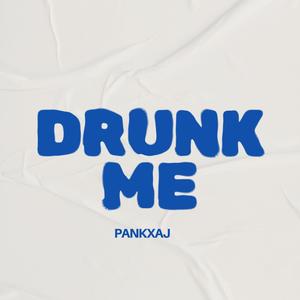 Drunk Me (Explicit)