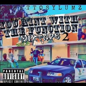 "You Aint With The Function" MixTape Pt. 2 (Explicit)